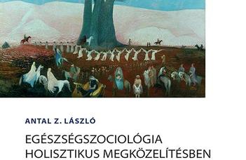 Egészségszociológia holisztikus megközelítésben